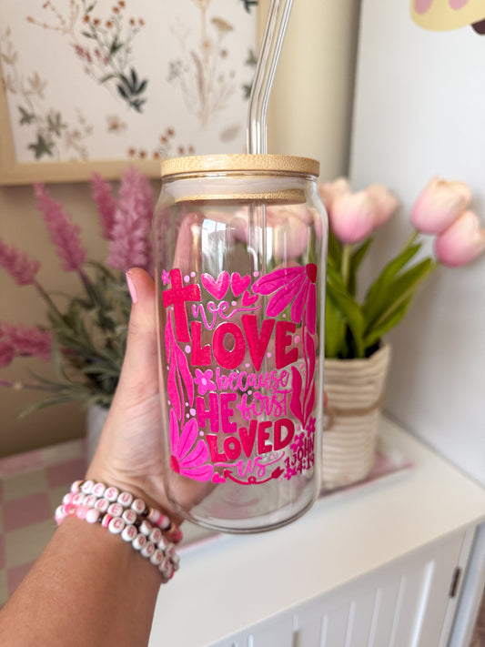1 John 4:19 Glass Tumbler